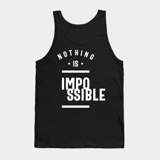 Nothing Is Impossible - Motivation Tank Top by cidolopez